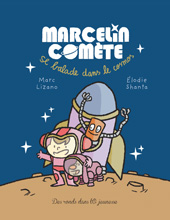 Marcelin Comète se balade dans le cosmos, de Marc Lizano et Élodie Shanta - Couverture (cliquer pour agrandir l'image)